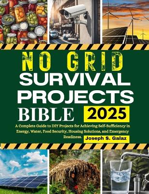 No Grid Survival Projects Bible