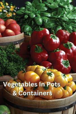 Vegetables In Pots & Containers