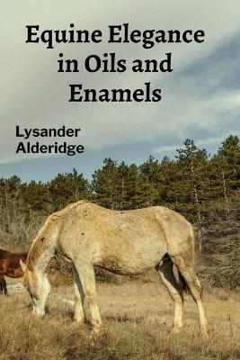 Equine Elegance in Oils and Enamels