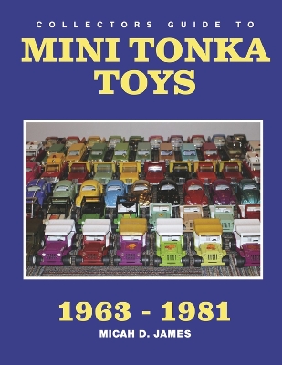 Collectors Guide to Mini Tonka Toys 1963-1981
