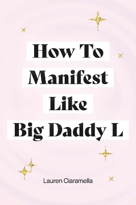 How to Manifest Like Big Daddy L