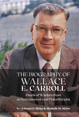 Biography of Wallace E. Carroll