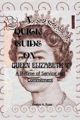 Quick Giude on Queen Elizabeth II