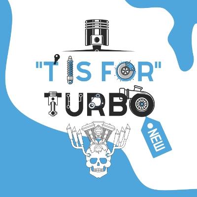 T is for turbo