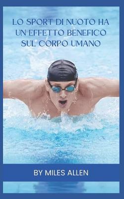 Lo Sport Di Nuoto Ha Un Effetto Benefico Sul Corpo Umano