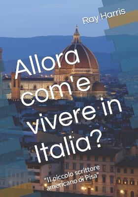 Allora com'e vivere in Italia?