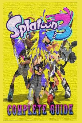 SPLATOON 3 Complete Guide - Helpful Tips and Tricks - How to Play - How to Win - And more!