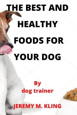 The Best and Healthy Foods for Your Dog