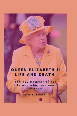 Queen Elizabeth II Life and Death