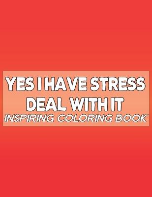 yes i have stress deal with it inspiring coloring book for stress relief