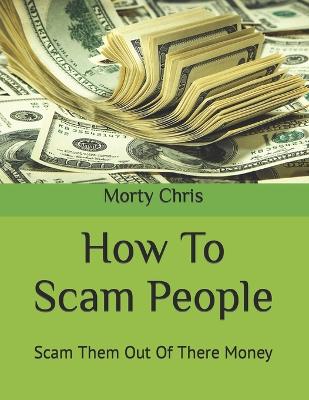 How To Scam People