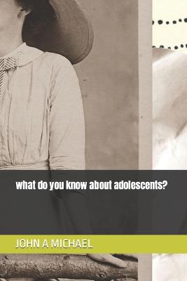 what do you know about adolescents?