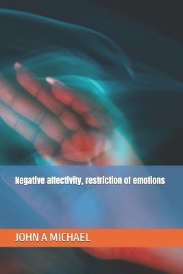 Negative affectivity, restriction of emotions