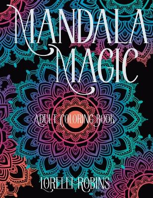 Mandala Magic Adult Coloring Book