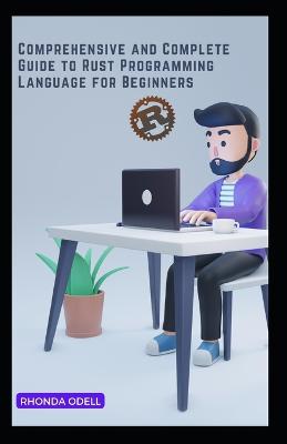 Comprehensive and Complete Guide to Rust Programming Language for Beginners