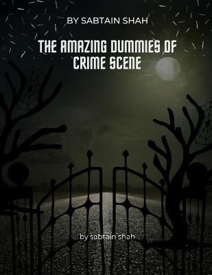 The amazing Dummies of Crime Scene