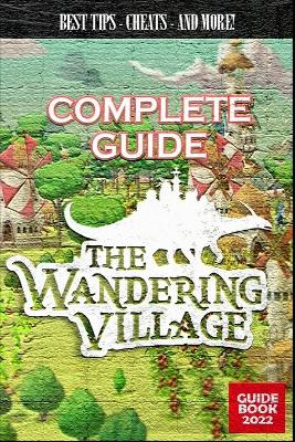 Wandering Village Complete Guide