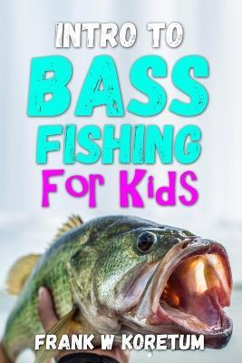 Intro to Bass Fishing for Kids