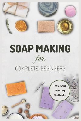 Soap Making for Complete Beginners