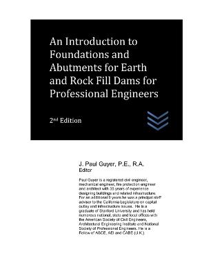 Introduction to Foundations and Abutments for Earth and Rock Fill Dams for Professional Engineers