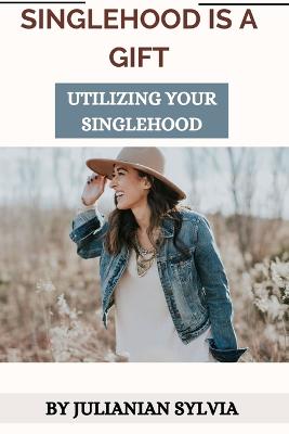 Singlehood Is a Gift