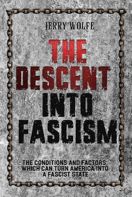 The Descent Into Fascism