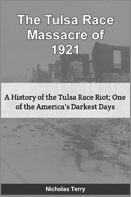 The Tulsa Race Massacre of 1921