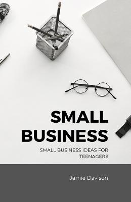 Small Business Ideas for Teenagers