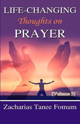 Life-Changing Thoughts on Prayer (Volume 3)