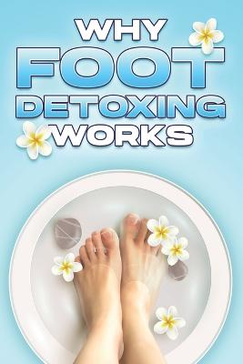 Why Foot Detoxing Works