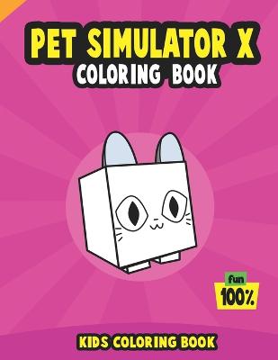 Pet Simulator X Coloring Book