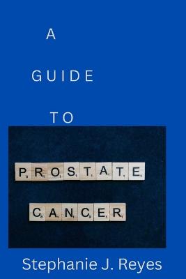 A Guide to Prostate Cancer