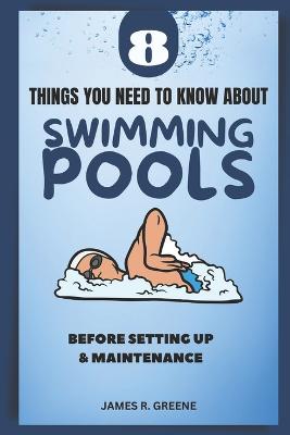 8 Things You Need to Know About Swimming Pools