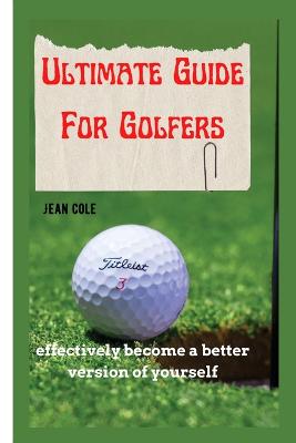 Ultimate Guide For Golfers