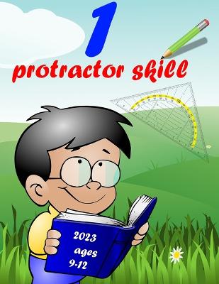 1 protractor skill 2023 ages 9-12