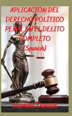 Aplicacion del Derecho Politico Penal En El Delito Completo