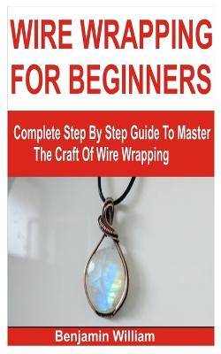 Wire Wrapping for Beginners