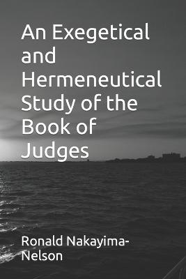 Exegetical and Hermeneutical Study of the Book of Judges