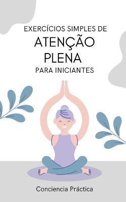 Exercicios simples de atencao plena para iniciantes