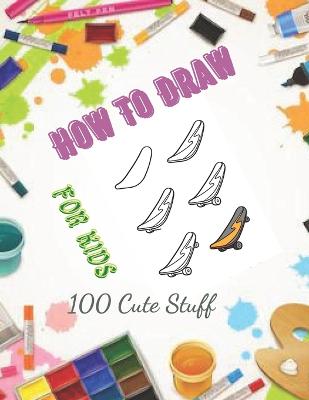 How To Draw 100 Cute Stuff for kids