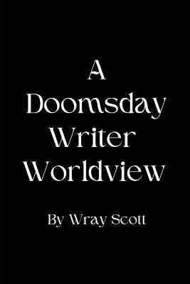 Doomsday Writer Worldview