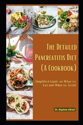 Detailed Pancreatitis Diet (A Cookbook)