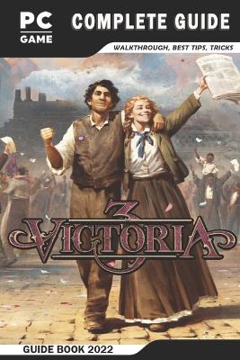 Victoria 3 Complete Guide