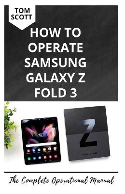 How to Operate Samsung Galaxy Z Fold 3