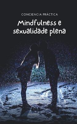 Mindfulness e sexualidade plena