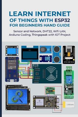 Learn Internet of Things with Esp32 for Beginners Hand Guide