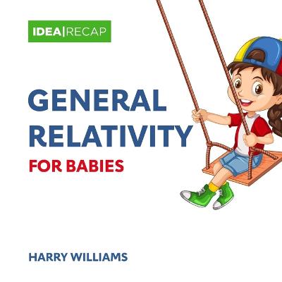 General Relativity for Babies