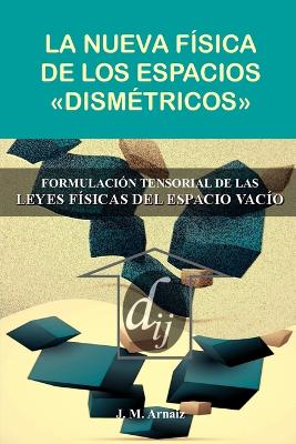 La nueva Fisica de los espacios dismetricos