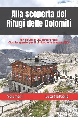 Alla scoperta dei Rifugi delle Dolomiti - Volume III