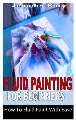 Fluid Painting for Beginners